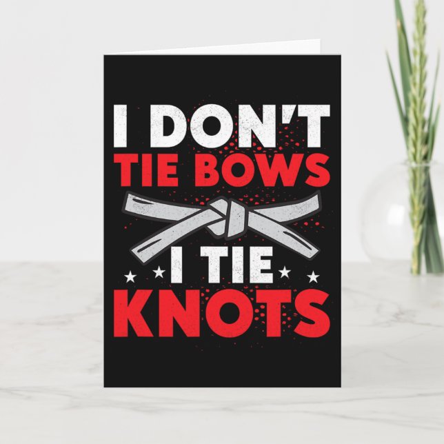 I Don't Tie Bows I Tie Knots Karate Karateka  Karte (Vorderseite)