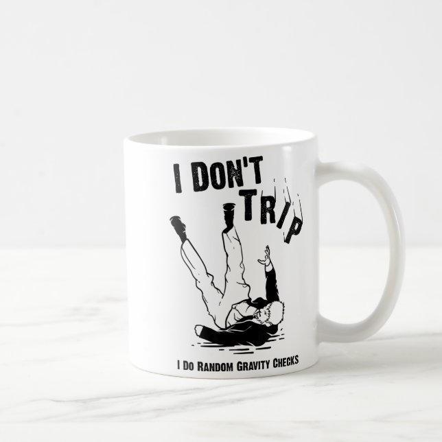 I Don't Trip I Do Random Gravity Checks Shirt Clum Kaffeetasse (Rechts)