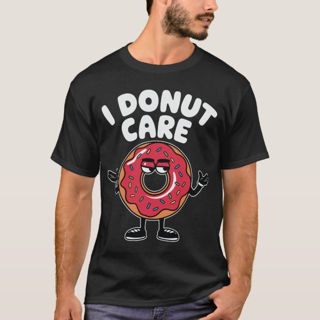 I Donut Care Funny Doughnut Design T-Shirt (Vorderseite)