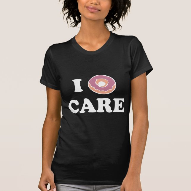 I Donut Care T-Shirt (Vorderseite)