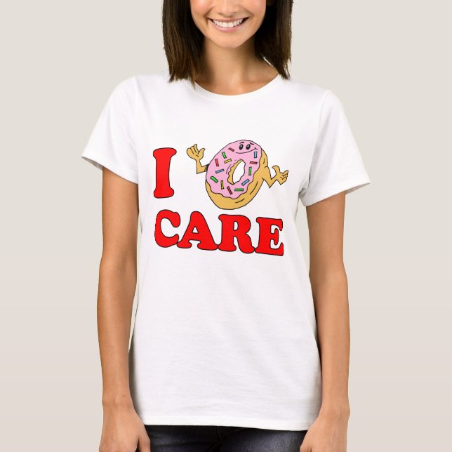 I Donut Care T-Shirt (Vorderseite)