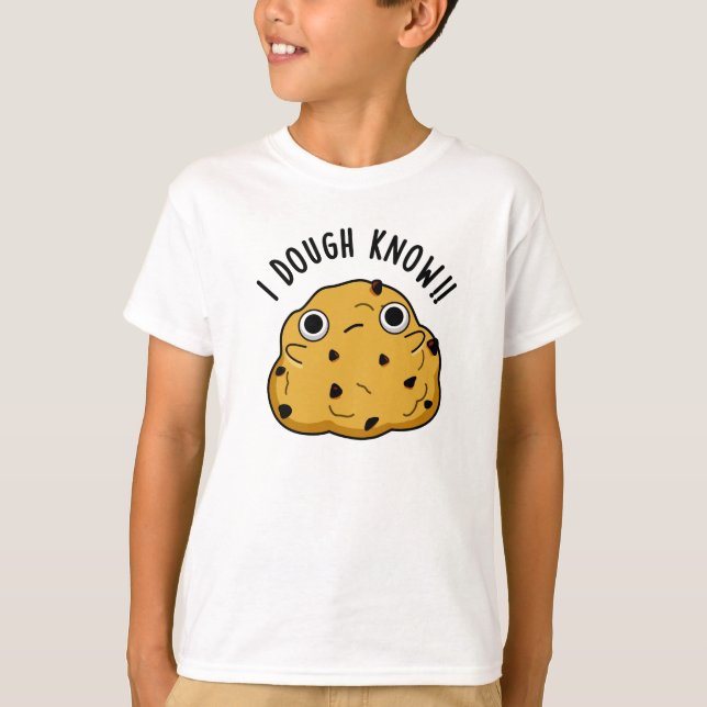 I Dough Know Funny Baking Puff T-Shirt (Vorderseite)