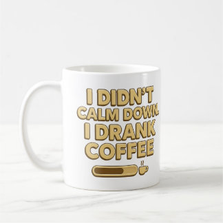 I Drank Coffee – Funny Coffee Quote Design Kaffeetasse