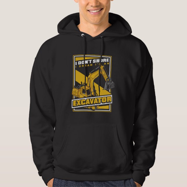 I Dream I m An Excavator Loader Backhoe Excavator  Hoodie (Vorderseite)