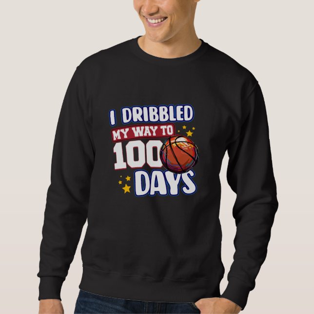 I Dribbled My Way to 100 Days Basketball Student S Sweatshirt (Vorderseite)