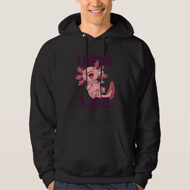 I drink a lotl   Drinking Axolotl 1 Hoodie (Vorderseite)