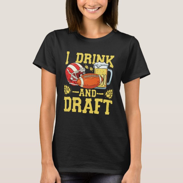 I drink and draft I football party team players T-Shirt (Vorderseite)