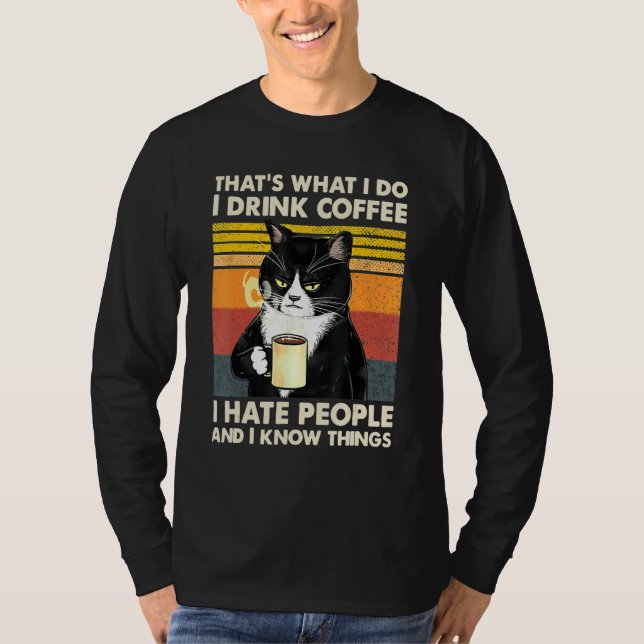I Drink Coffee I Hate People And I Know Things Cat T-Shirt (Vorderseite)