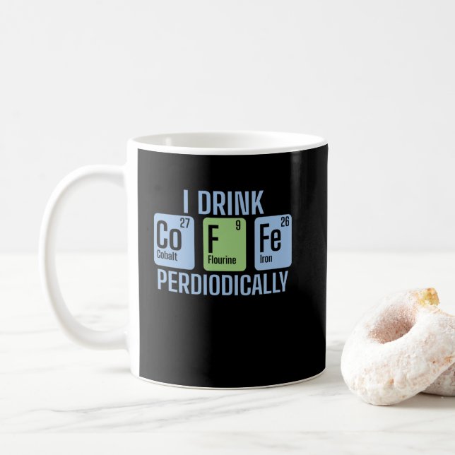I Drink Coffee Periodically Chemie Periodensystem Kaffeetasse (Mit Donut)