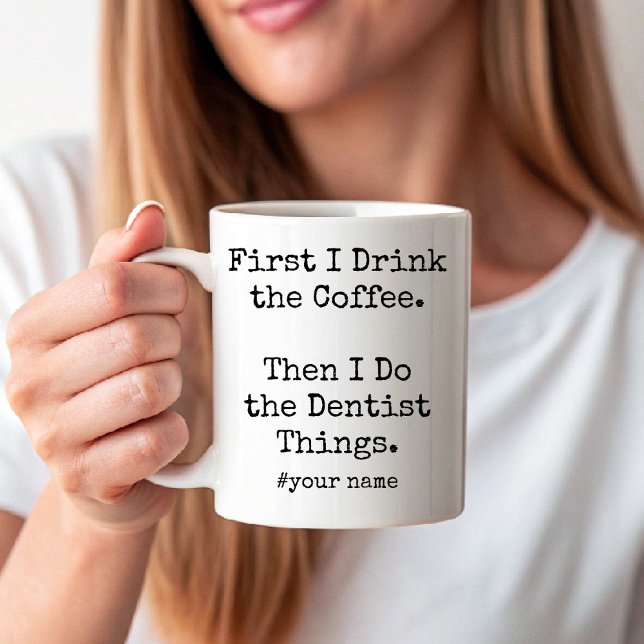 I Drink Coffee Then I Do the Dentist Things funny Kaffeetasse (I Drink Coffee Then I Do the Dentist Things funny Coffee Mug)