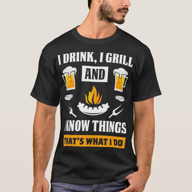 I Drink I Grill And Know Things Funny Beer BBQ T-Shirt (Vorderseite)
