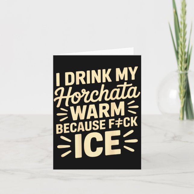I Drink My Horchata Warm Funny Beverage Lover Quot Karte (Vorderseite)