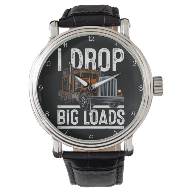  I Drop Big Loads Trucker Armbanduhr (Vorderseite)