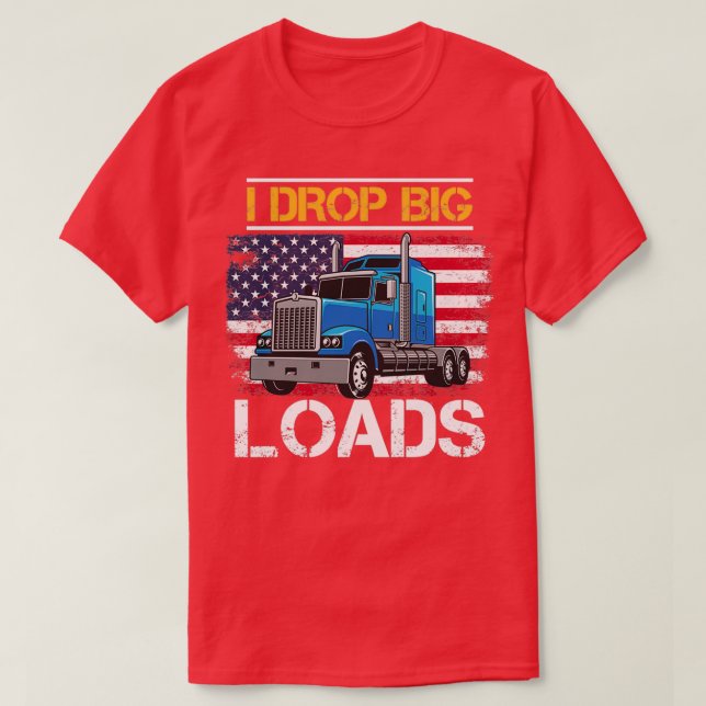 I Drop Big Loads TShirt Classic TShirt (Design vorne)