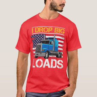 I Drop Big Loads TShirt Classic TShirt