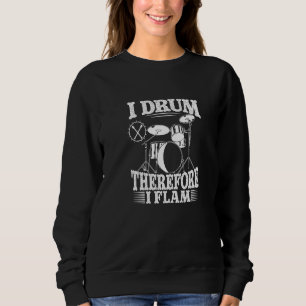 I Drum Therefore i Flam Drummer Sweatshirt