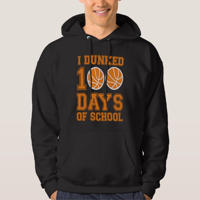 I Dunked 100 Days Of School Basketball Player 100  Hoodie (Vorderseite)