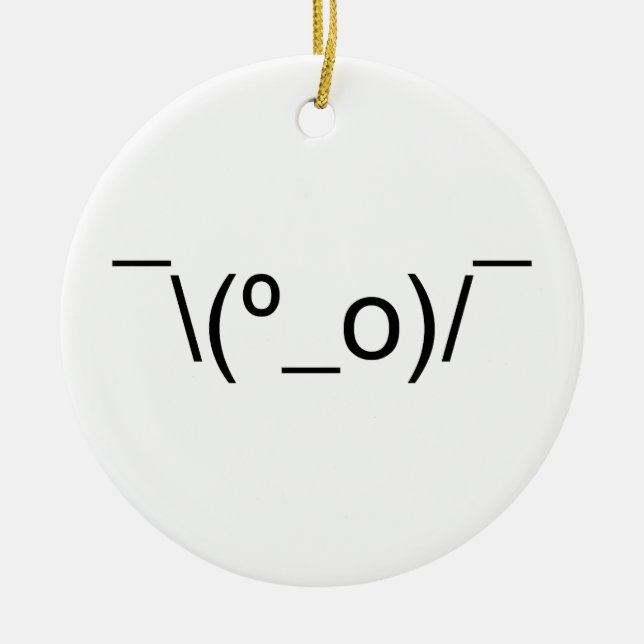 I Dunno LOL Ø\(º_o)/ Ø Emoticon Japanisch Kaomoji Keramik Ornament (Vorne)