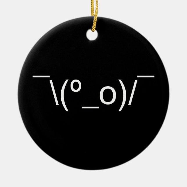I Dunno LOL Ø\(º_o)/ Ø Emoticon Japanisch Kaomoji Keramik Ornament (Vorne)