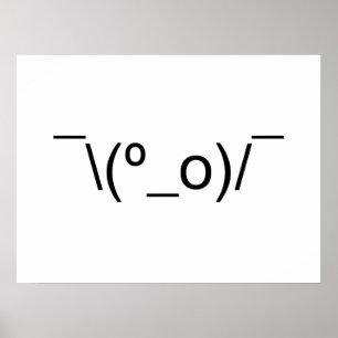 I Dunno LOL Ø\(º_o)/ Ø Emoticon Japanisch Kaomoji Poster