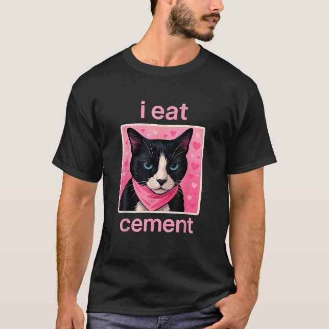 I Eat Cement Cat Funny Kitten Internet Memes Anima T-Shirt (Vorderseite)