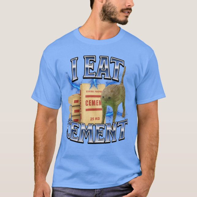 I eat Cement Cursed cat Funny oddly Specific Meme  T-Shirt (Vorderseite)