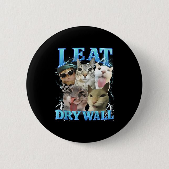 I Eat Dry Wall Funny Cat Meme  Button (Vorderseite)