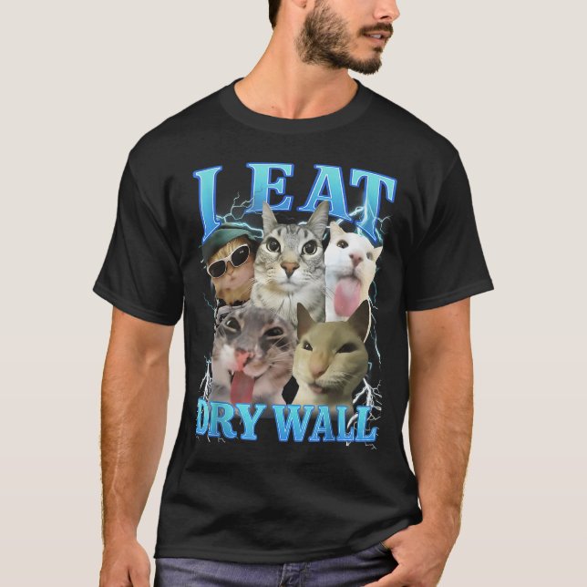I Eat Dry Wall Funny Cat Meme  T-Shirt (Vorderseite)