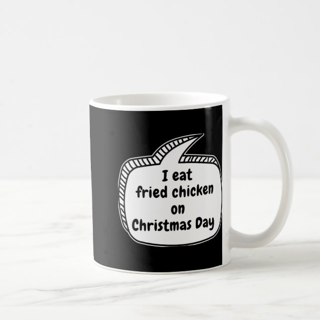 I Eat Fried Chicken On Christmas Day Speech Bubble Kaffeetasse (Rechts)