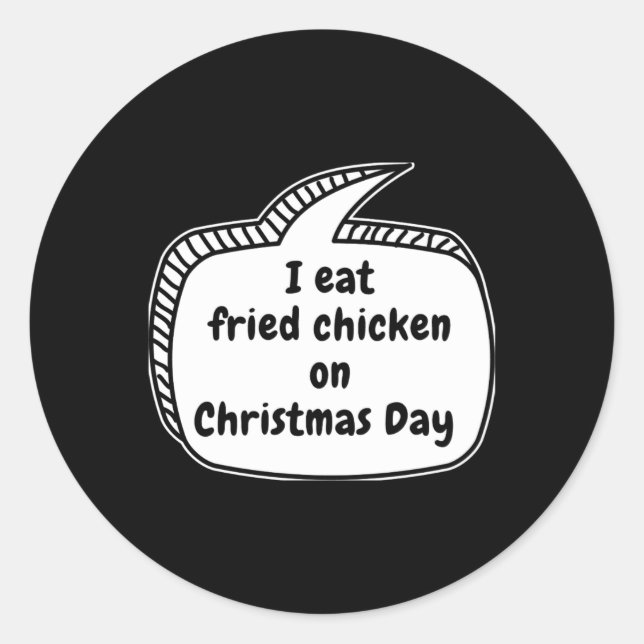 I Eat Fried Chicken On Christmas Day Speech Bubble Runder Aufkleber (Vorderseite)