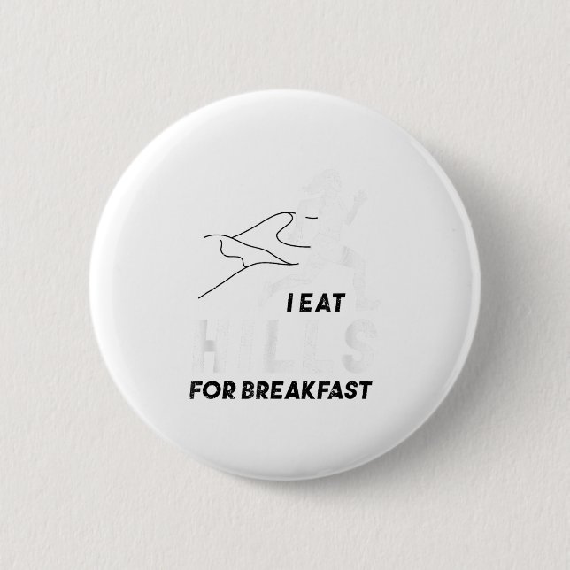 I Eat Hills For Breakfast Motivational Running Quo Button (Vorderseite)