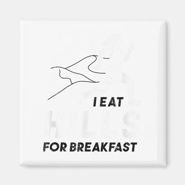 I Eat Hills For Breakfast Motivational Running Quo Magnet (Vorne)