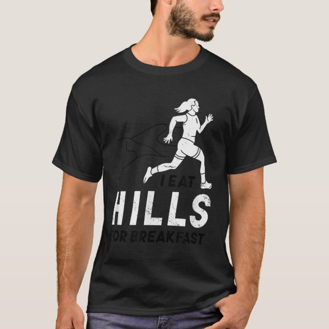 I Eat Hills For Breakfast Motivational Running Quo T-Shirt (Vorderseite)