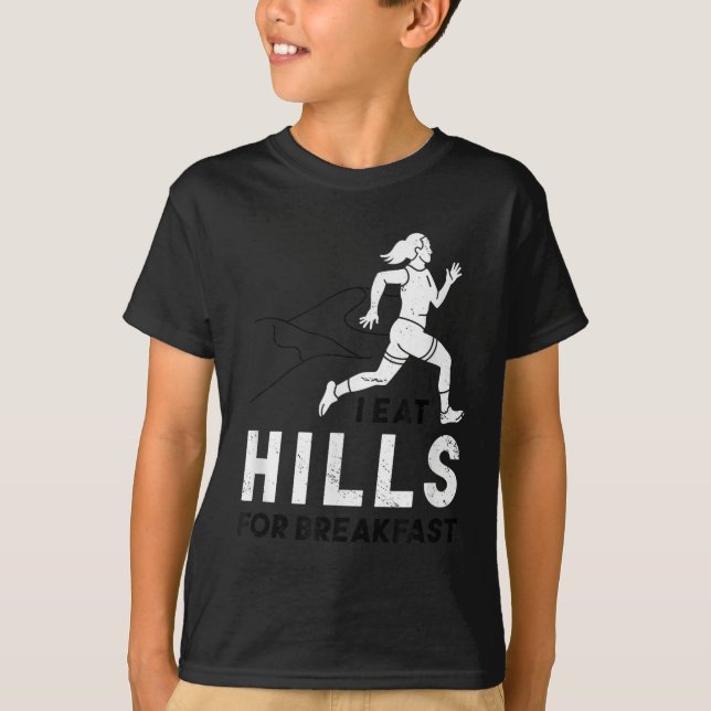 I Eat Hills For Breakfast Motivational Running Quo T-Shirt (Vorderseite)