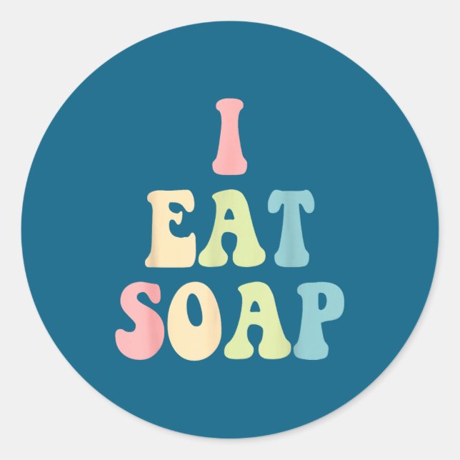 I Eat Soap Funny Humorous Quote  Runder Aufkleber (Vorderseite)