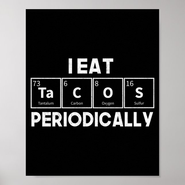 I Eat Tacos Periodically Chemistry Science Pun  Poster (Vorne)