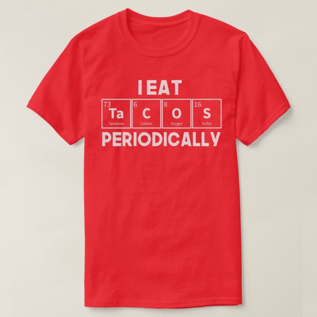 I Eat Tacos Periodically Chemistry Science Pun T-Shirt (Design vorne)