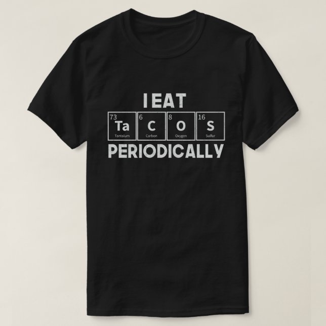 I Eat Tacos Periodically Chemistry Science Pun T-Shirt (Design vorne)