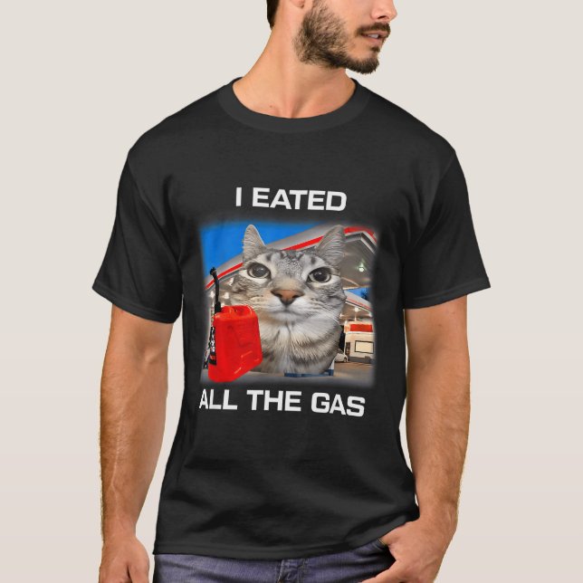 I Eated All The Gas Funny Silly Staring Cat Meme G T-Shirt (Vorderseite)