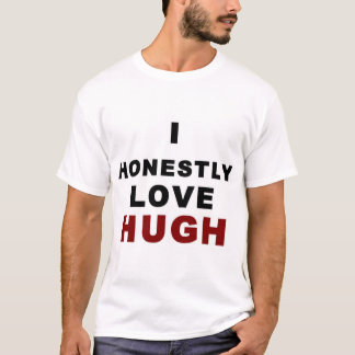 I ehrlich Liebe Hugh T-Shirt