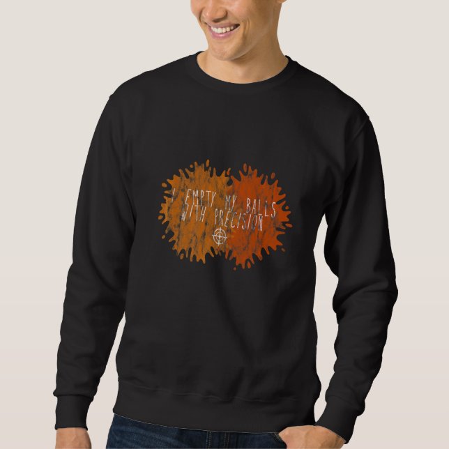 I Empty My Balls With Sweatshirt (Vorderseite)