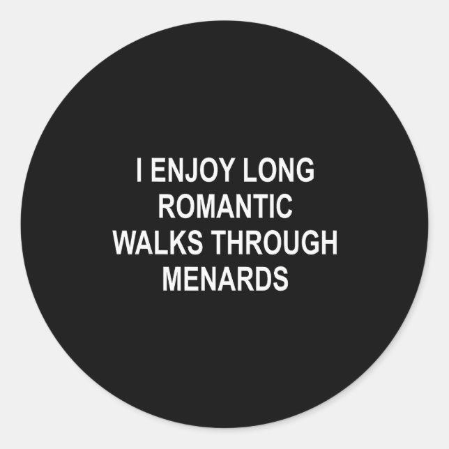 I Enjoy Long Romantic Walks Through Menards Funny  Runder Aufkleber (Vorderseite)