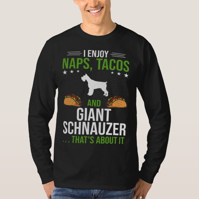 I Enjoy Naps Tacos and Giant Schnauzer Dog T-Shirt (Vorderseite)