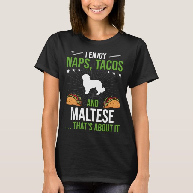 I Enjoy Naps Tacos and Maltese Dog T-Shirt (Vorderseite)