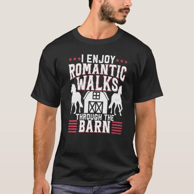 I Enjoy Romantic Walks Through The Barn Horseback  T-Shirt (Vorderseite)