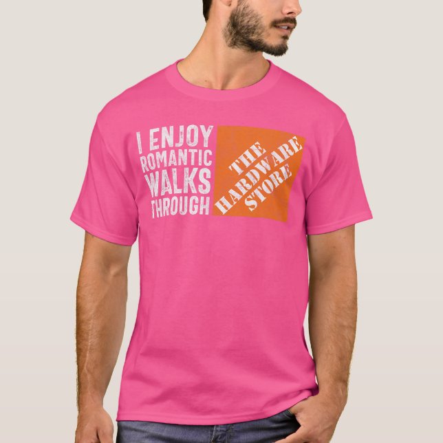 I Enjoy Romc Walkshrough the Hardware Store Funny  T-Shirt (Vorderseite)