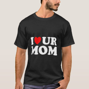 I Er Ur Mama I Liebe Ihre Mama I Liebe Hot Mamas S T-Shirt