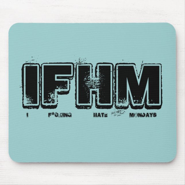 I F*cking Hass-Montag-Mausunterlage Mousepad (Vorne)