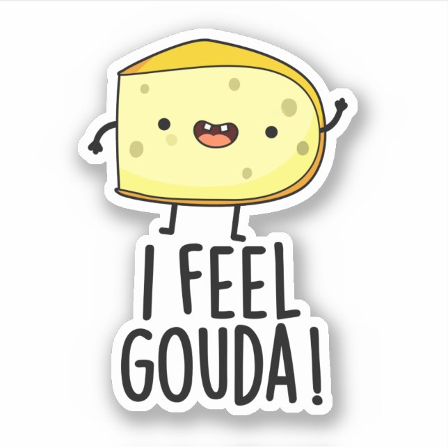 I Feel Gouda Funny Cheese Pun Aufkleber (Vorderseite)