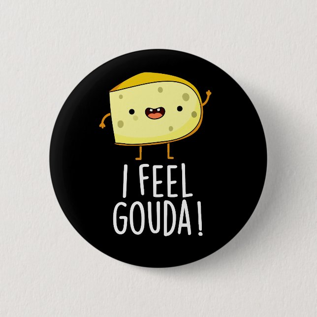 I Feel Gouda Funny Cheese Pun Dark BG Button (Vorderseite)
